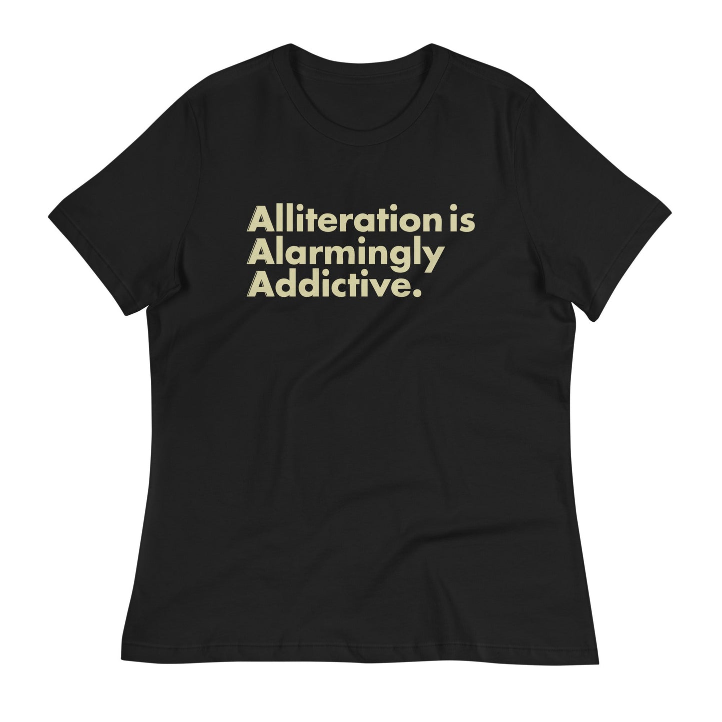 Alliteration Is Alarmingly Addictive Women's Signature Tee
