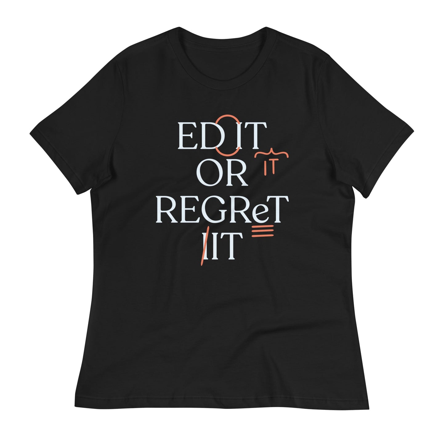 Edit Or Regret It Women's Signature Tee