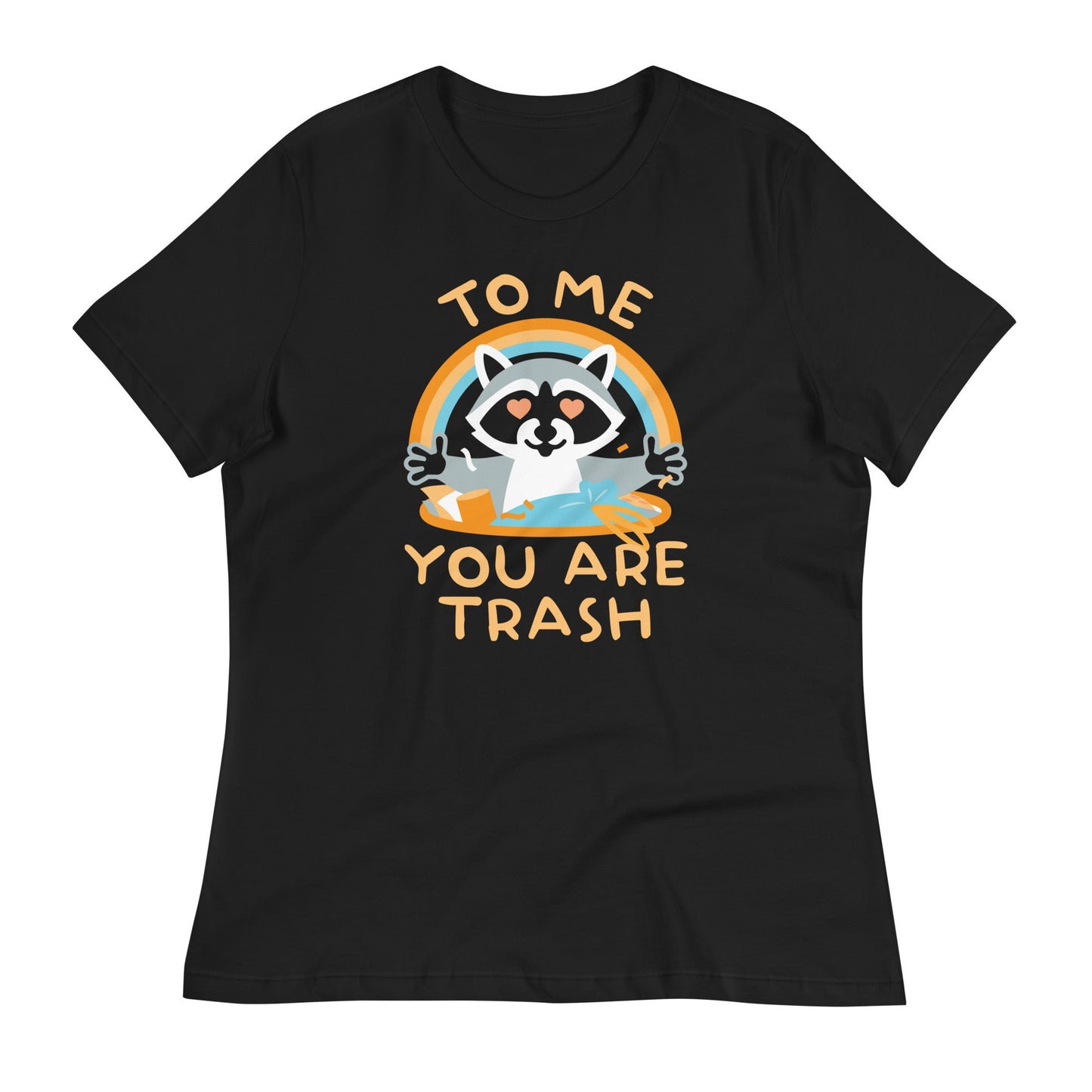 To Me You Are Trash Women's Signature Tee