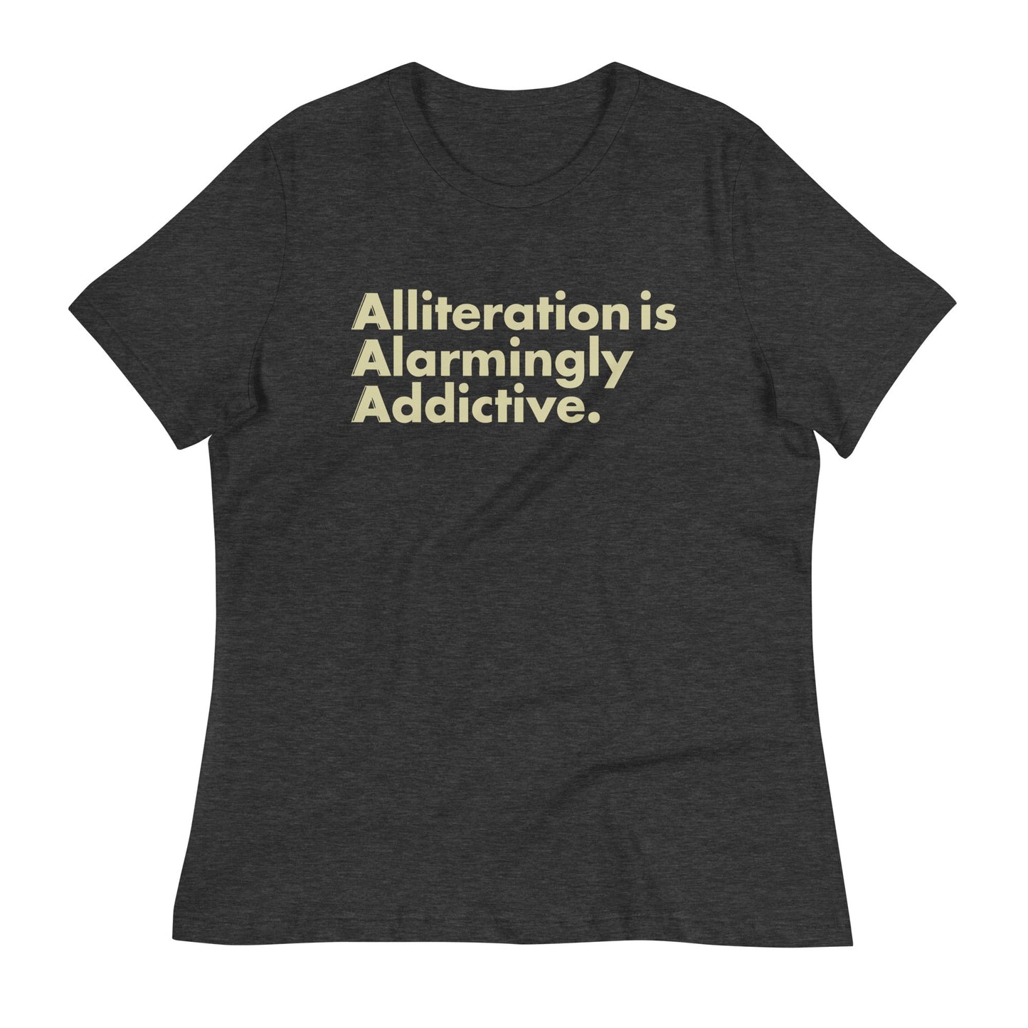 Alliteration Is Alarmingly Addictive Women's Signature Tee