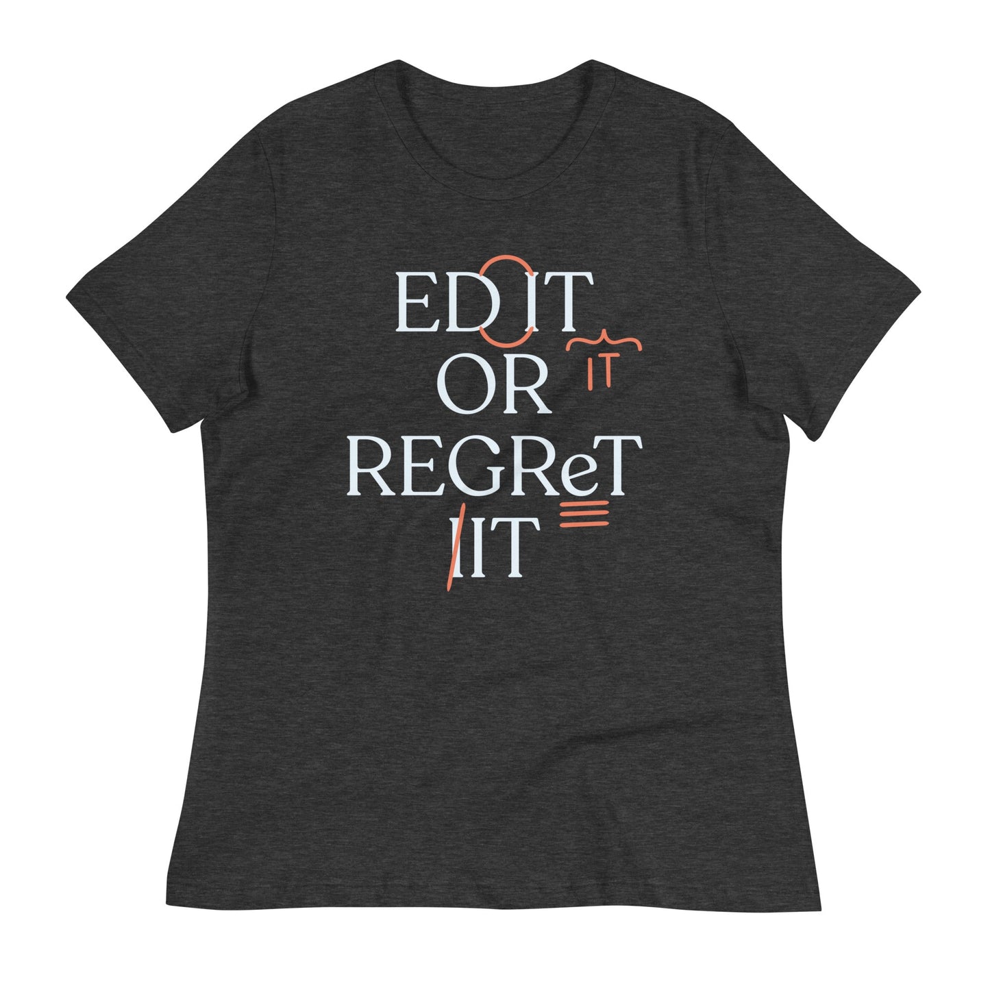 Edit Or Regret It Women's Signature Tee