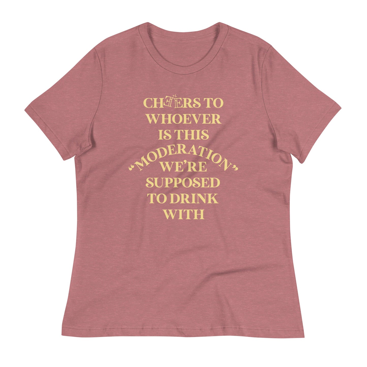 Cheers To Whoever Is This Moderation Women's Signature Tee