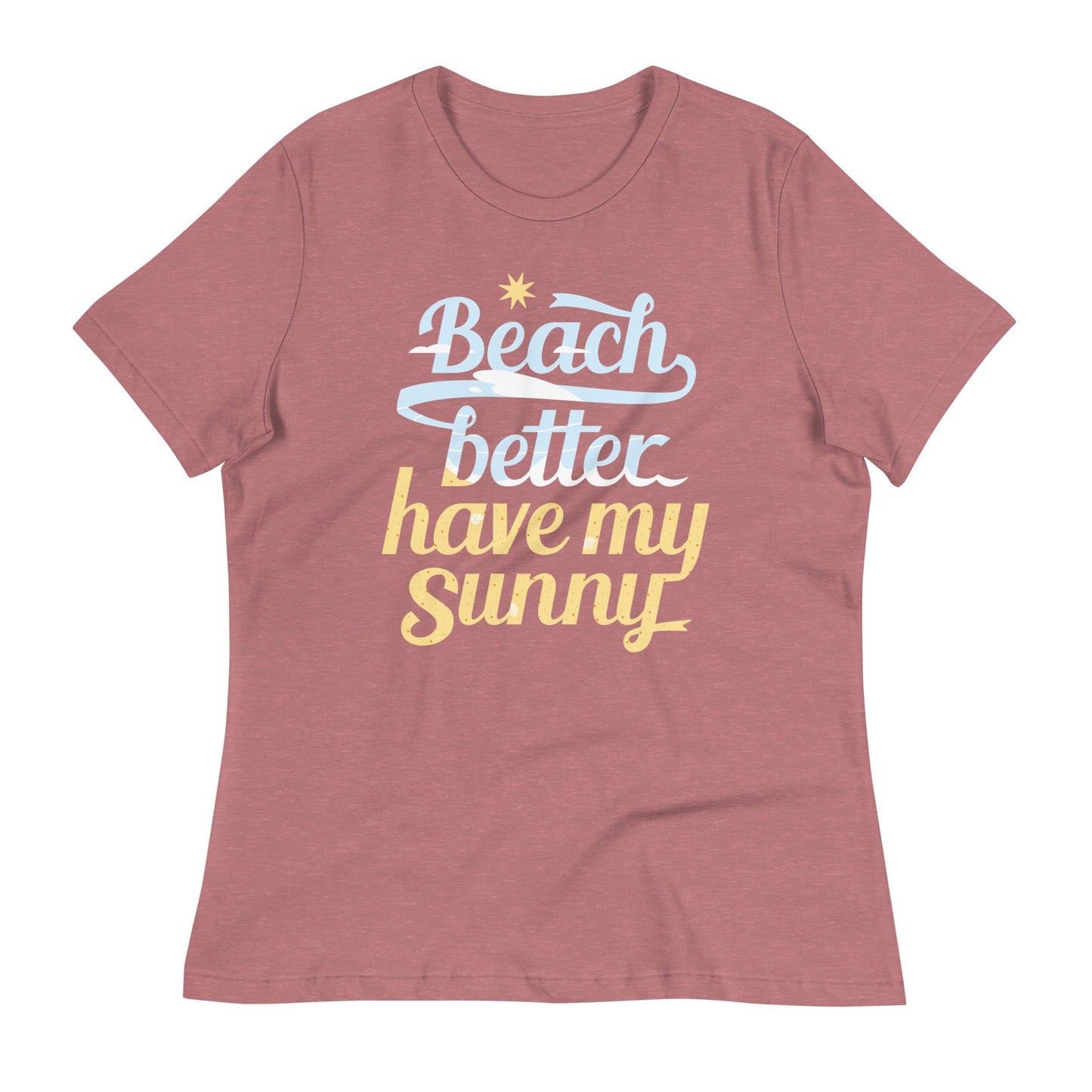 Beach Better Have My Sunny Women's Signature Tee