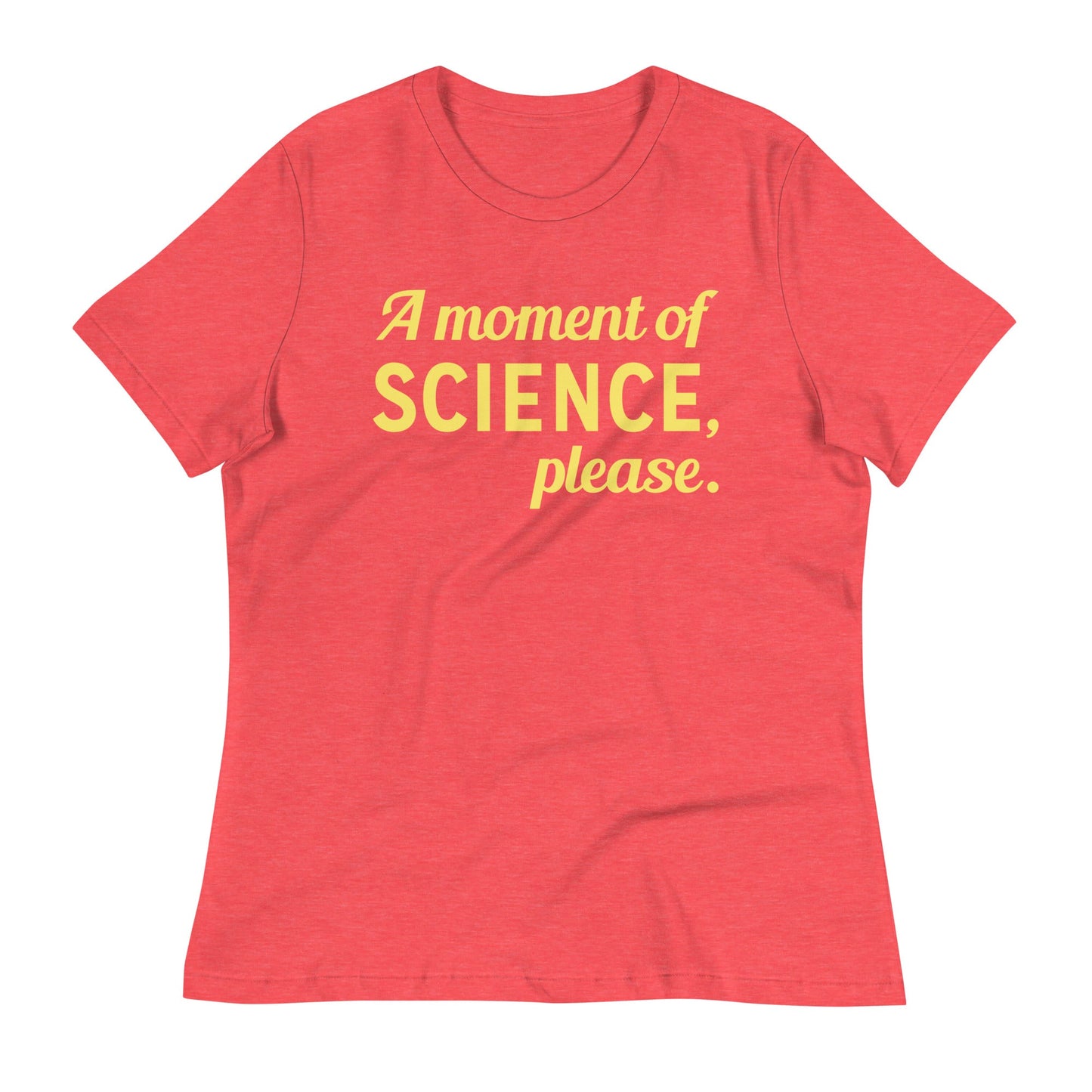 A Moment of Science, Please Women's Signature Tee