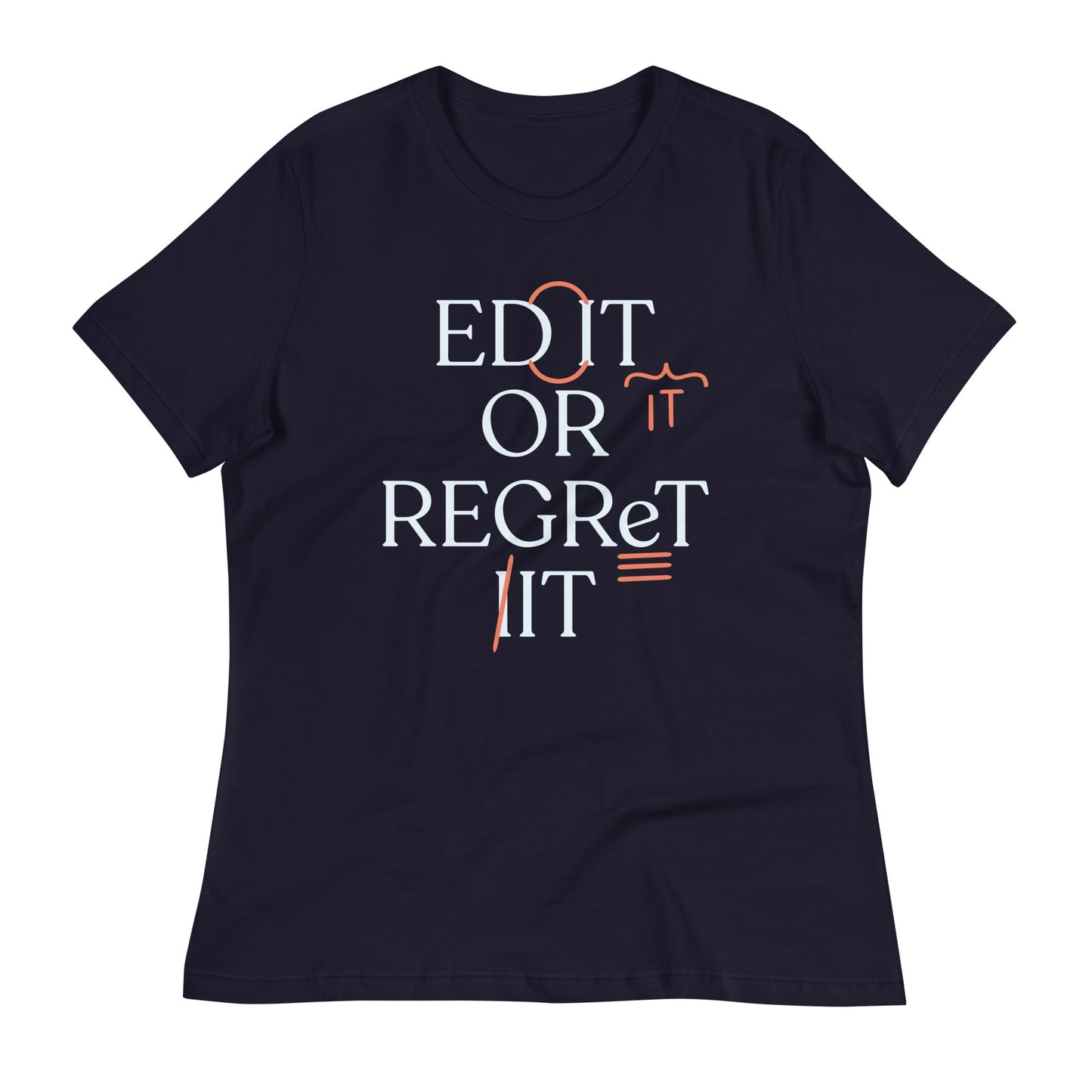 Edit Or Regret It Women's Signature Tee