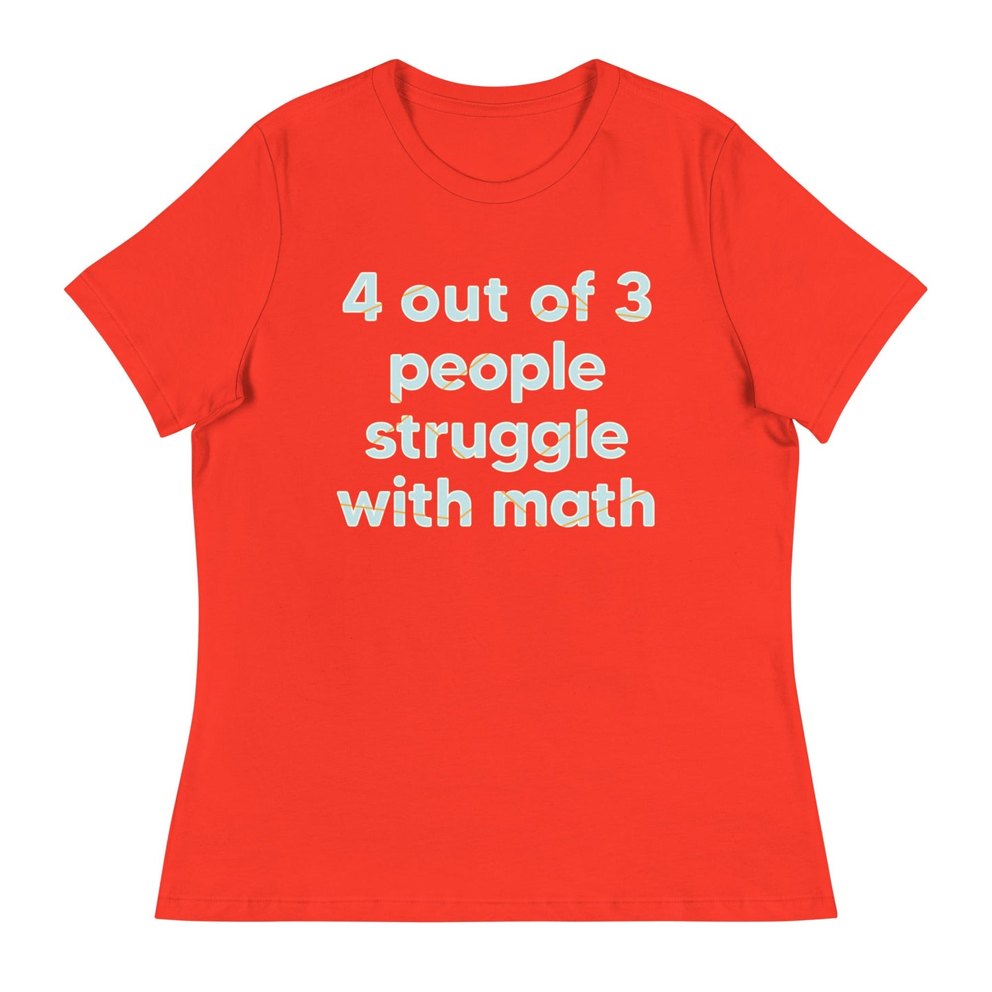 4 Out Of 3 People Struggle With Math Women's Signature Tee