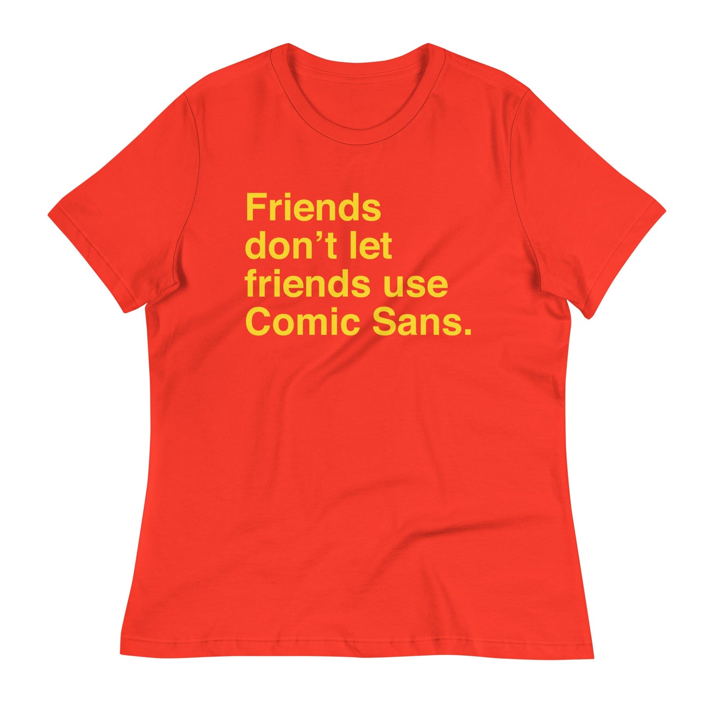 Friends Don't Let Friends Use Comic Sans Women's Signature Tee