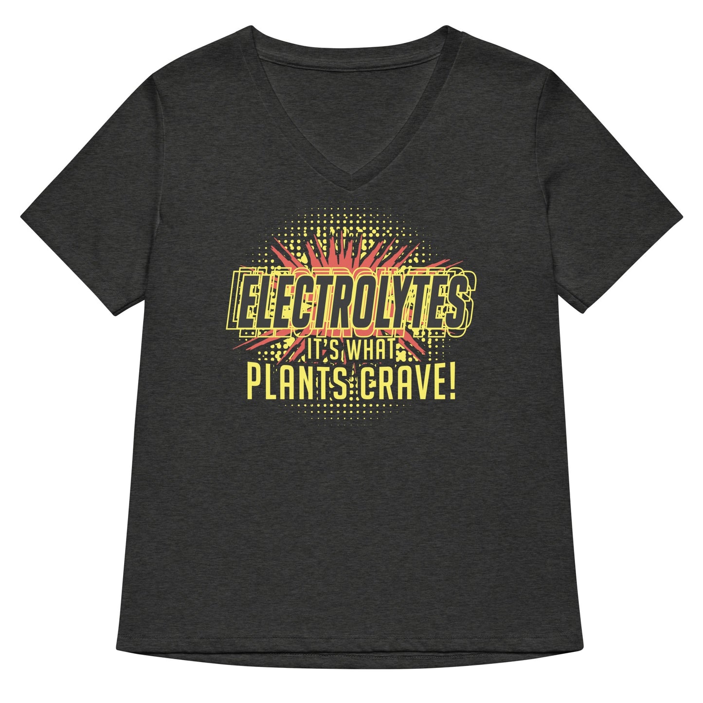 Electrolytes, It's What Plants Crave! Women's V-Neck Tee