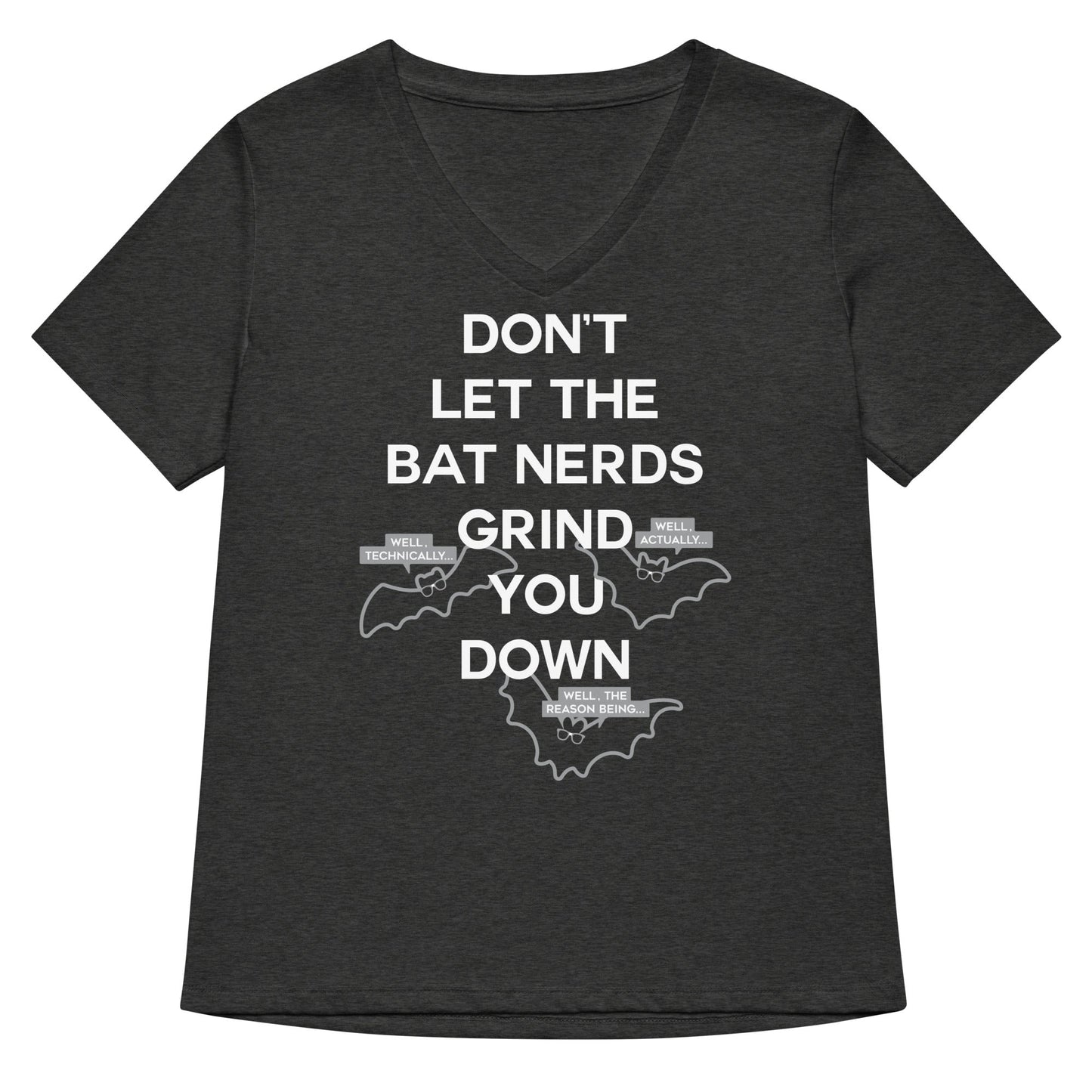 Don't Let The Bat Nerds Grind You Down Women's V-Neck Tee