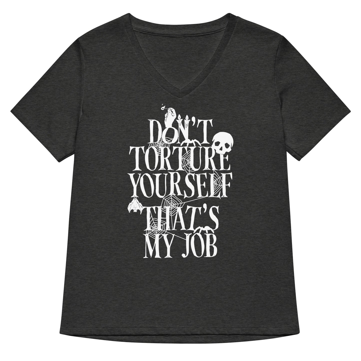 Don't Torture Yourself That's My Job Women's V-Neck Tee