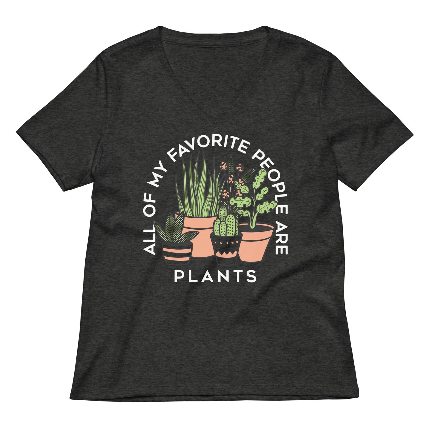 All Of My Favorite People Are Plants Women's V-Neck Tee