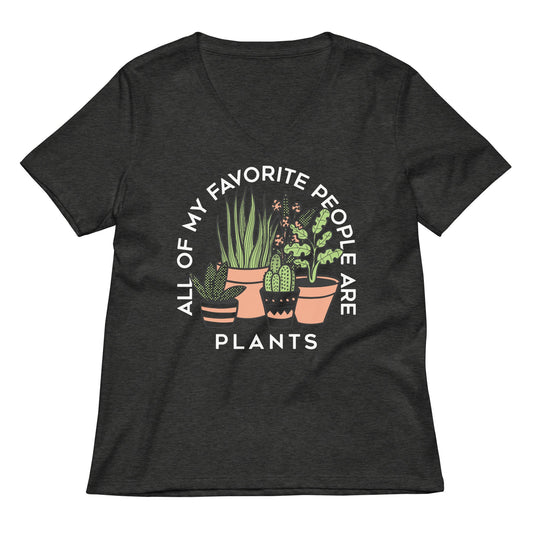 All Of My Favorite People Are Plants Women's V-Neck Tee