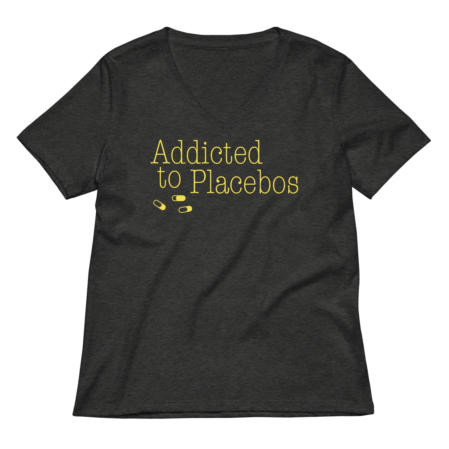 Addicted To Placebos Women's V-Neck Tee