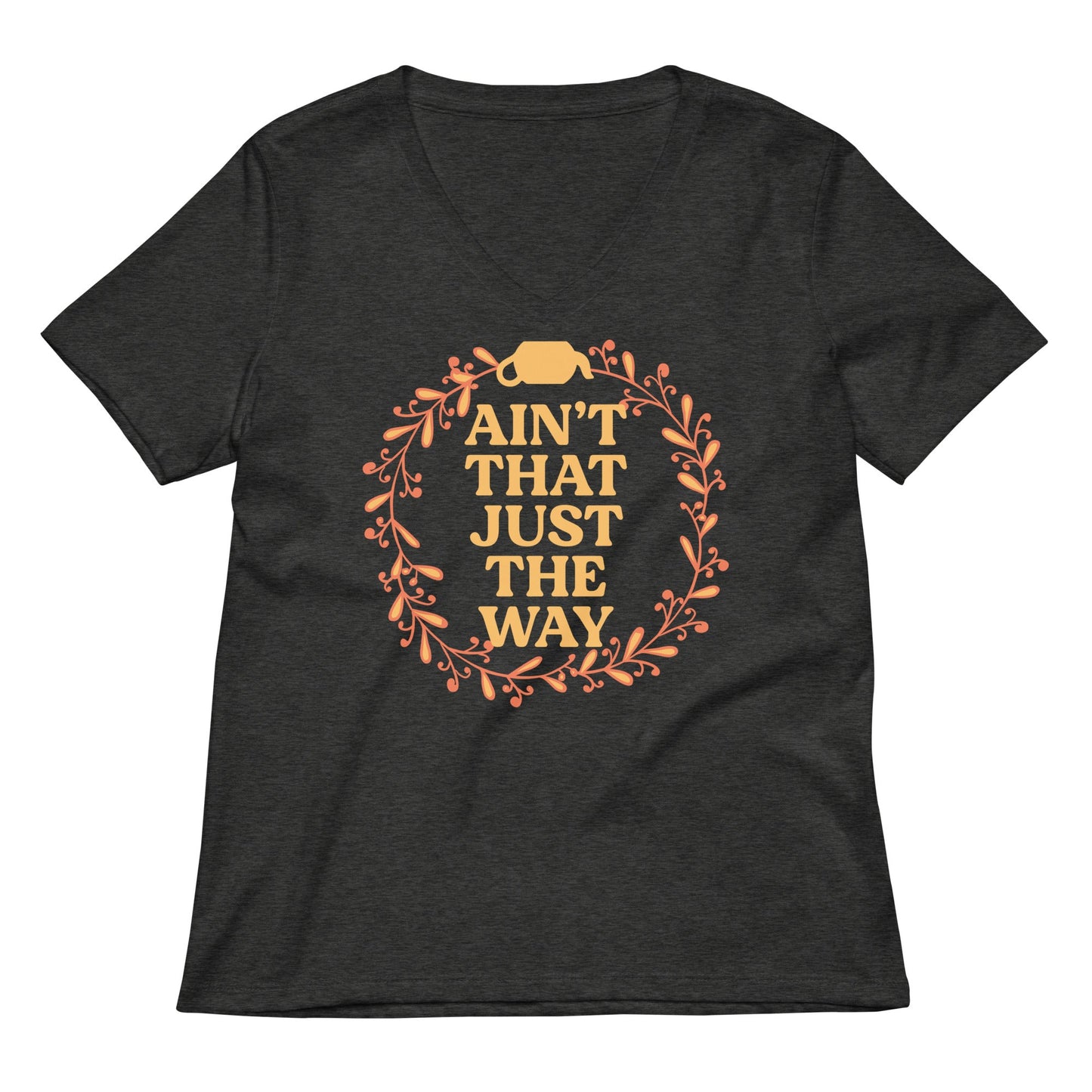Ain't That Just The Way Women's V-Neck Tee