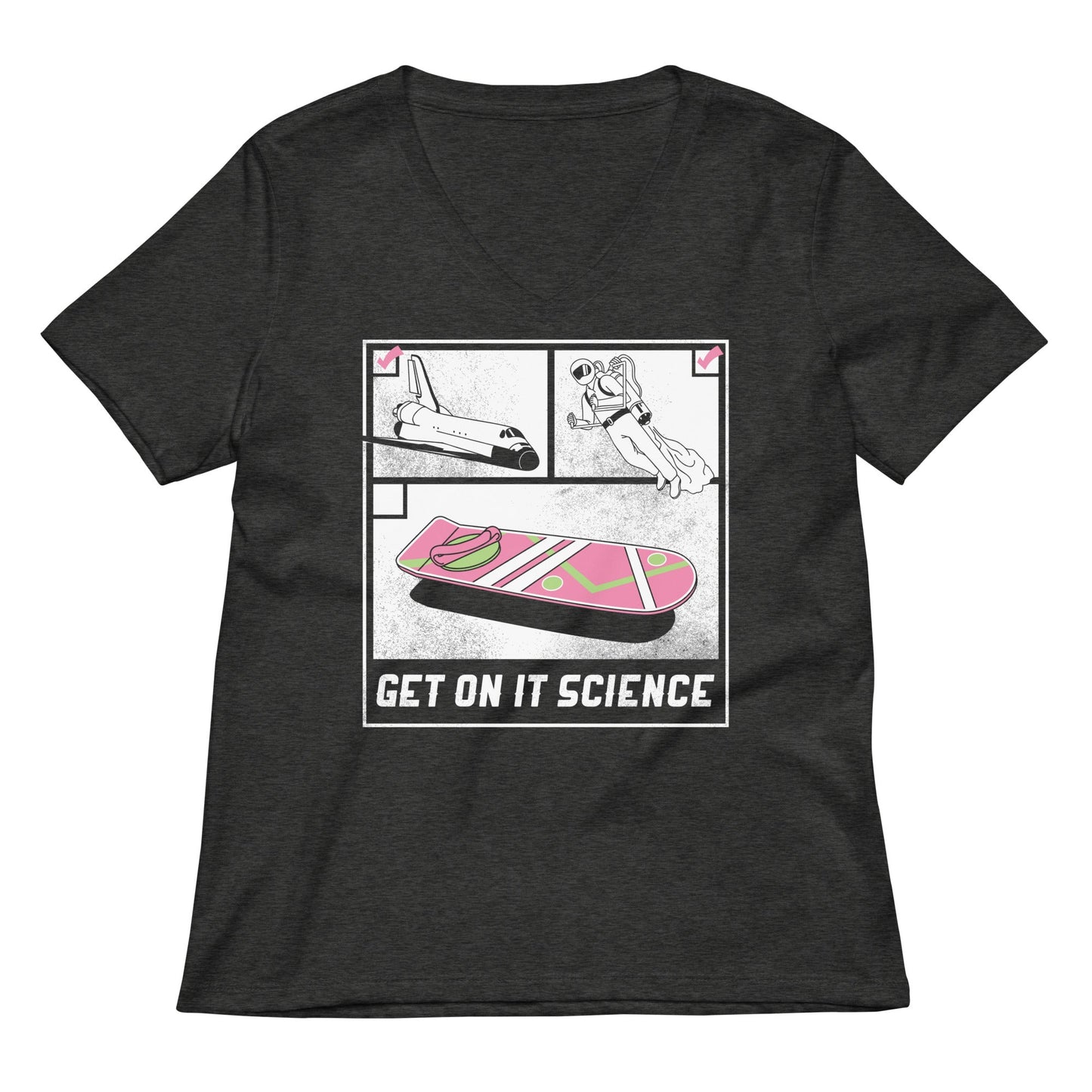 Get On It Science Women's V-Neck Tee