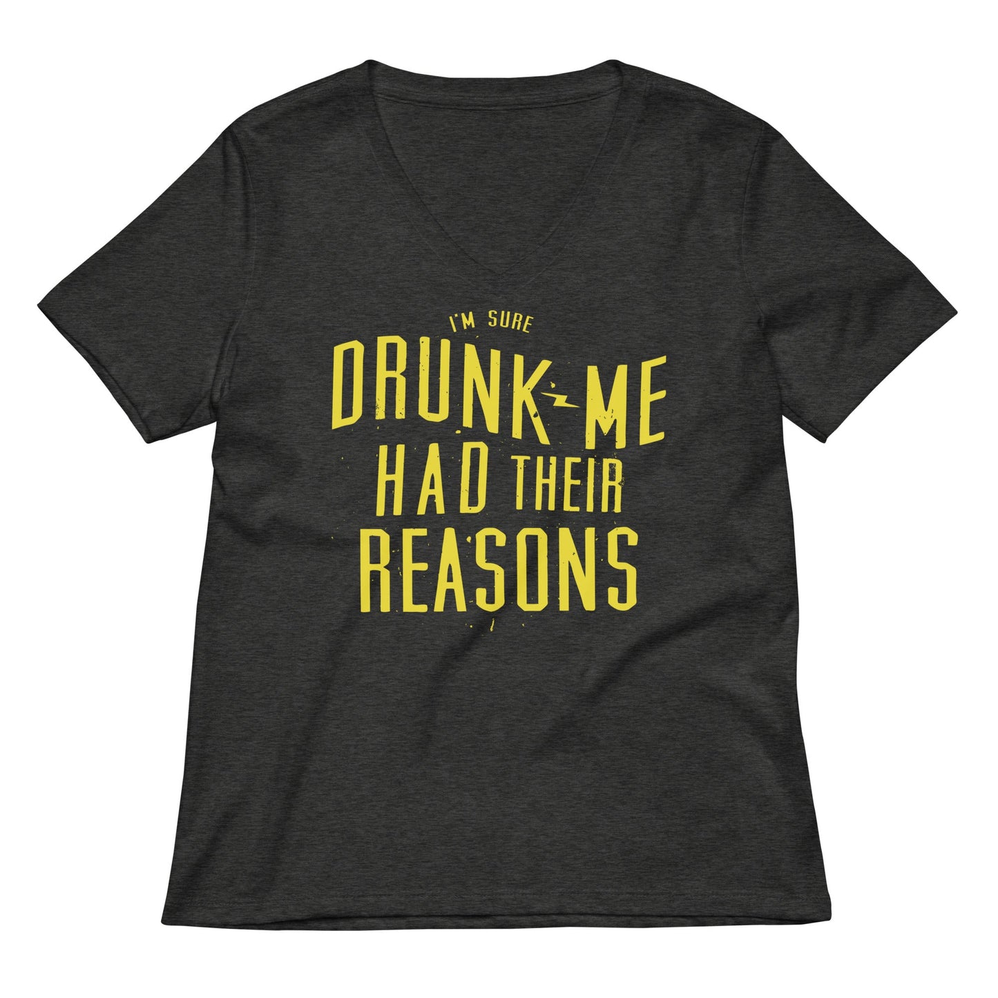 Drunk Me Had Their Reasons Women's V-Neck Tee