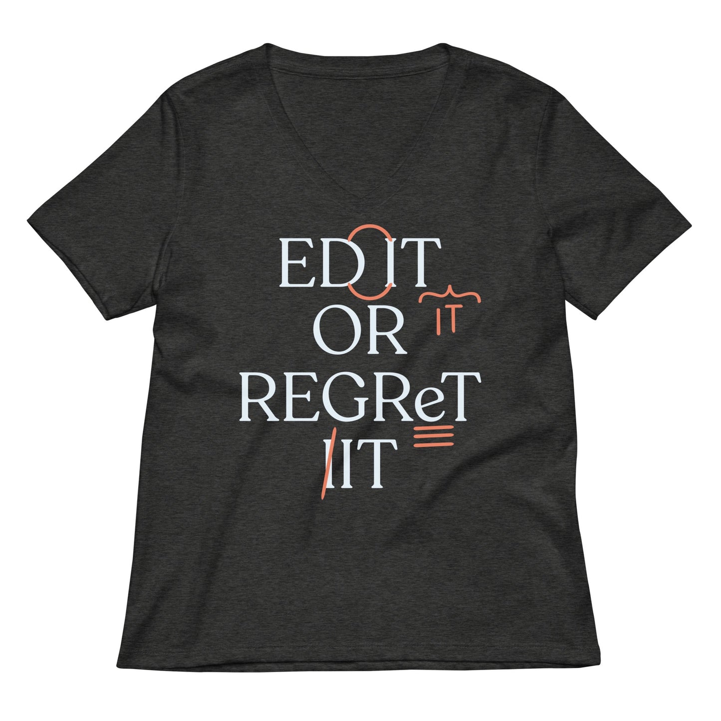 Edit Or Regret It Women's V-Neck Tee