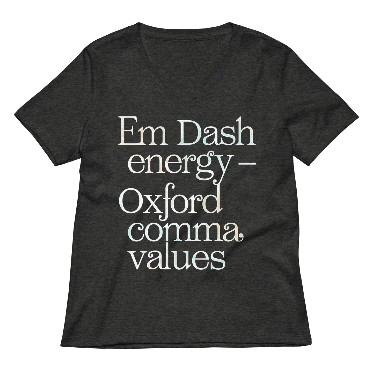 Em Dash Energy Oxford Comma Values Women's V-Neck Tee