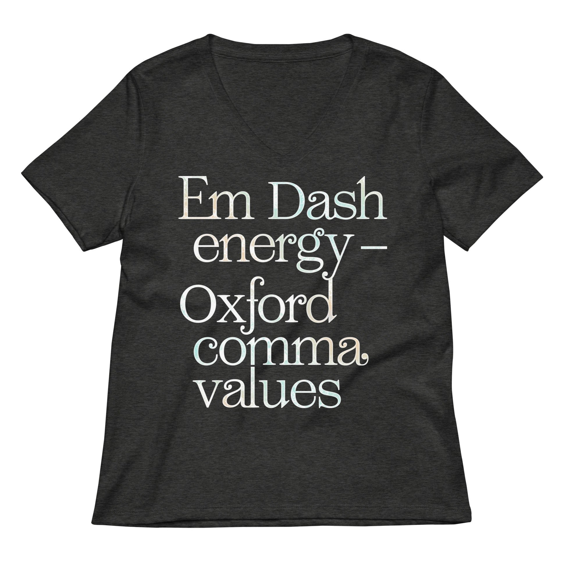 Em Dash Energy Oxford Comma Values Women's V-Neck Tee