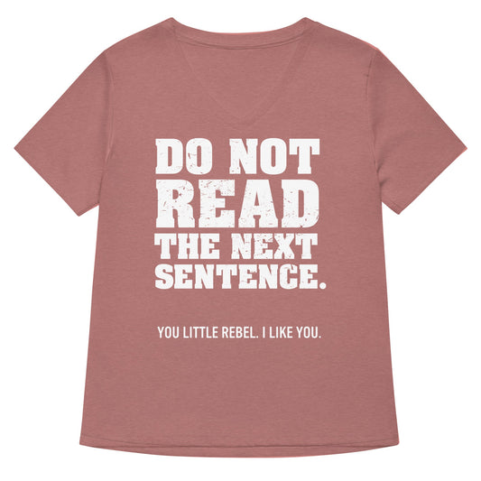 Do Not Read The Next Sentence. Women's V-Neck Tee