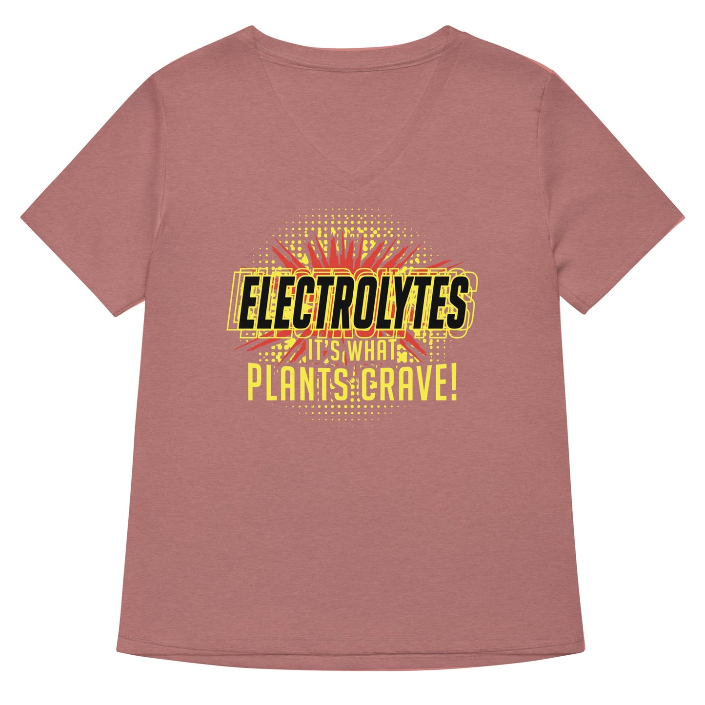 Electrolytes, It's What Plants Crave! Women's V-Neck Tee