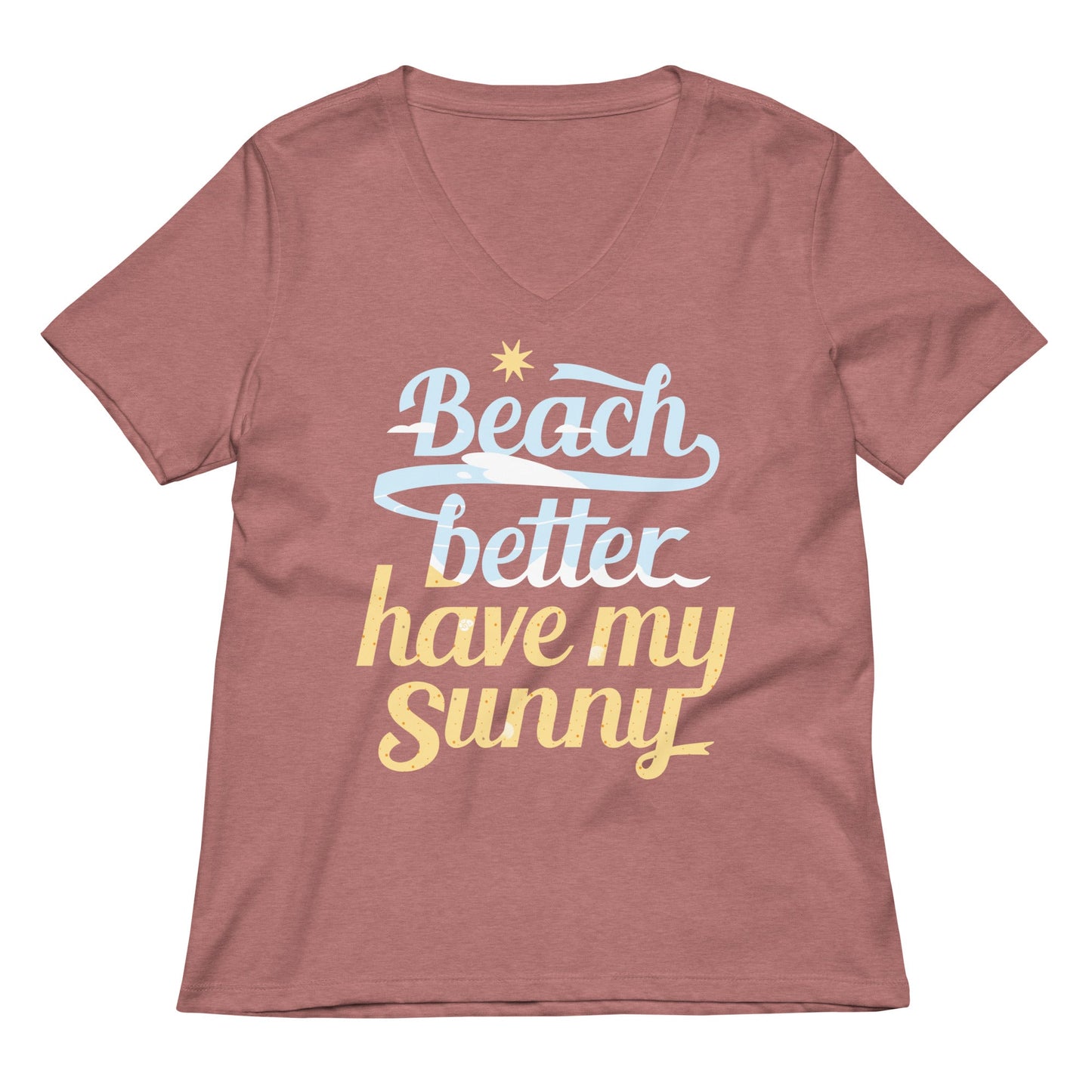 Beach Better Have My Sunny Women's V-Neck Tee