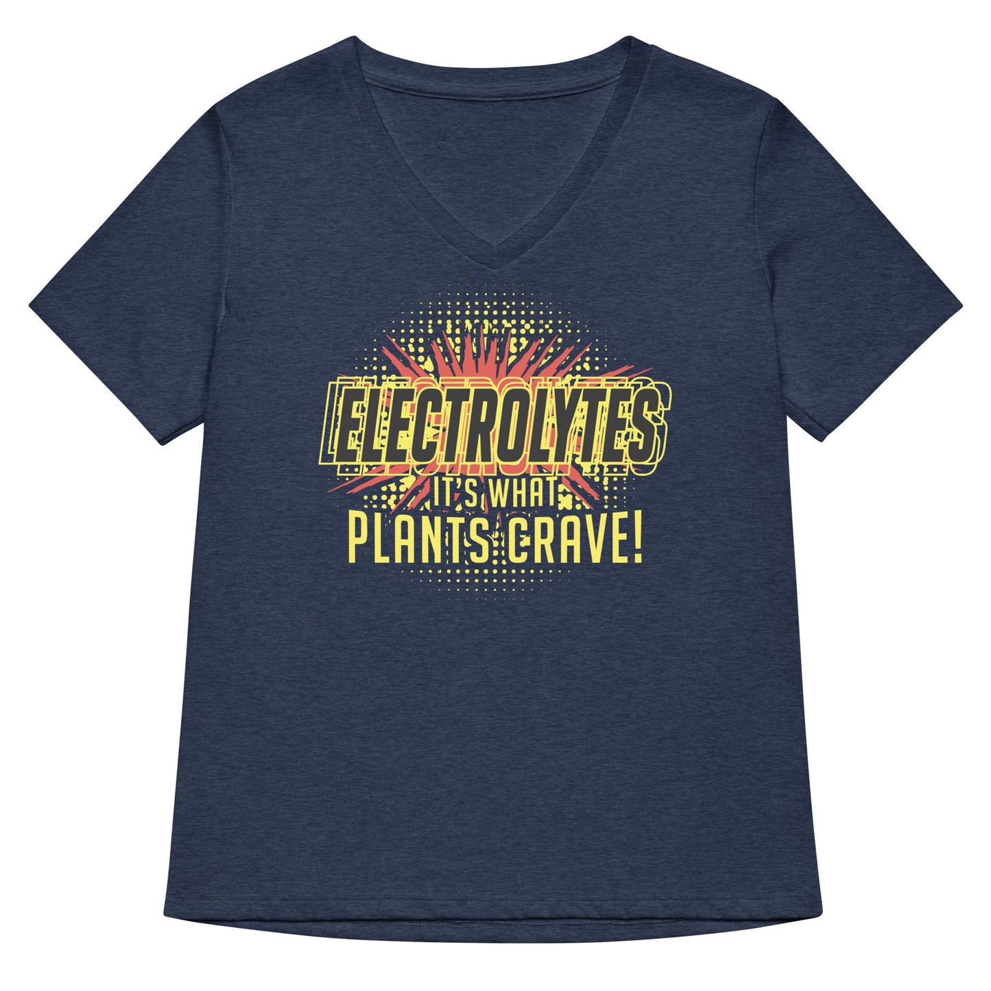 Electrolytes, It's What Plants Crave! Women's V-Neck Tee