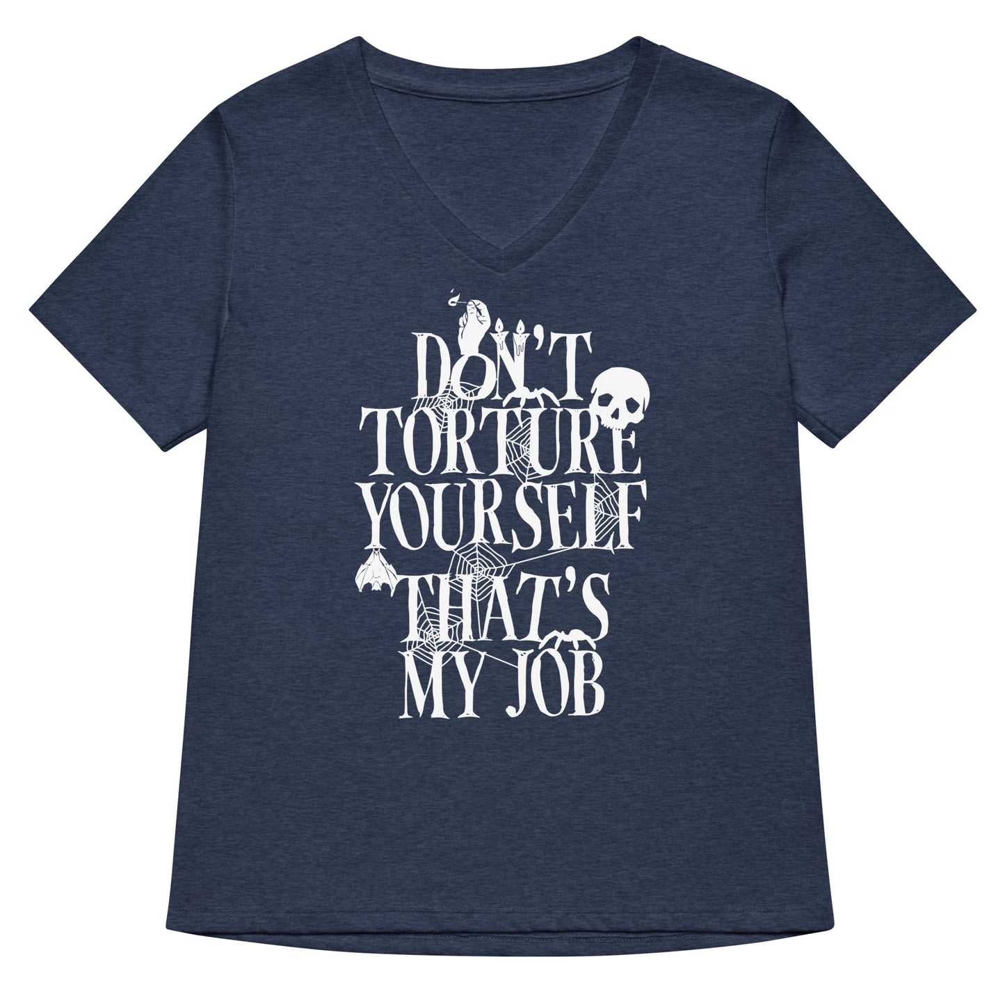 Don't Torture Yourself That's My Job Women's V-Neck Tee