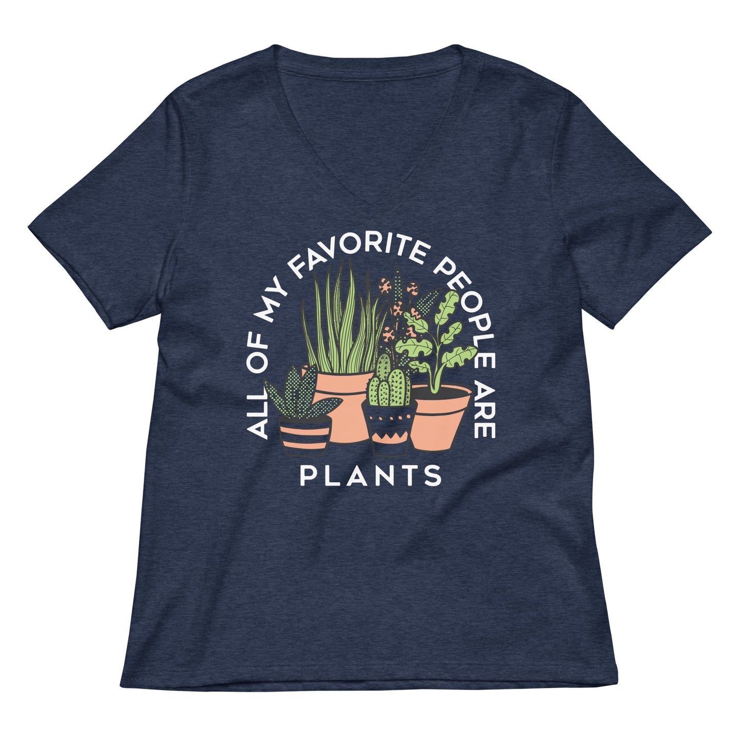 All Of My Favorite People Are Plants Women's V-Neck Tee