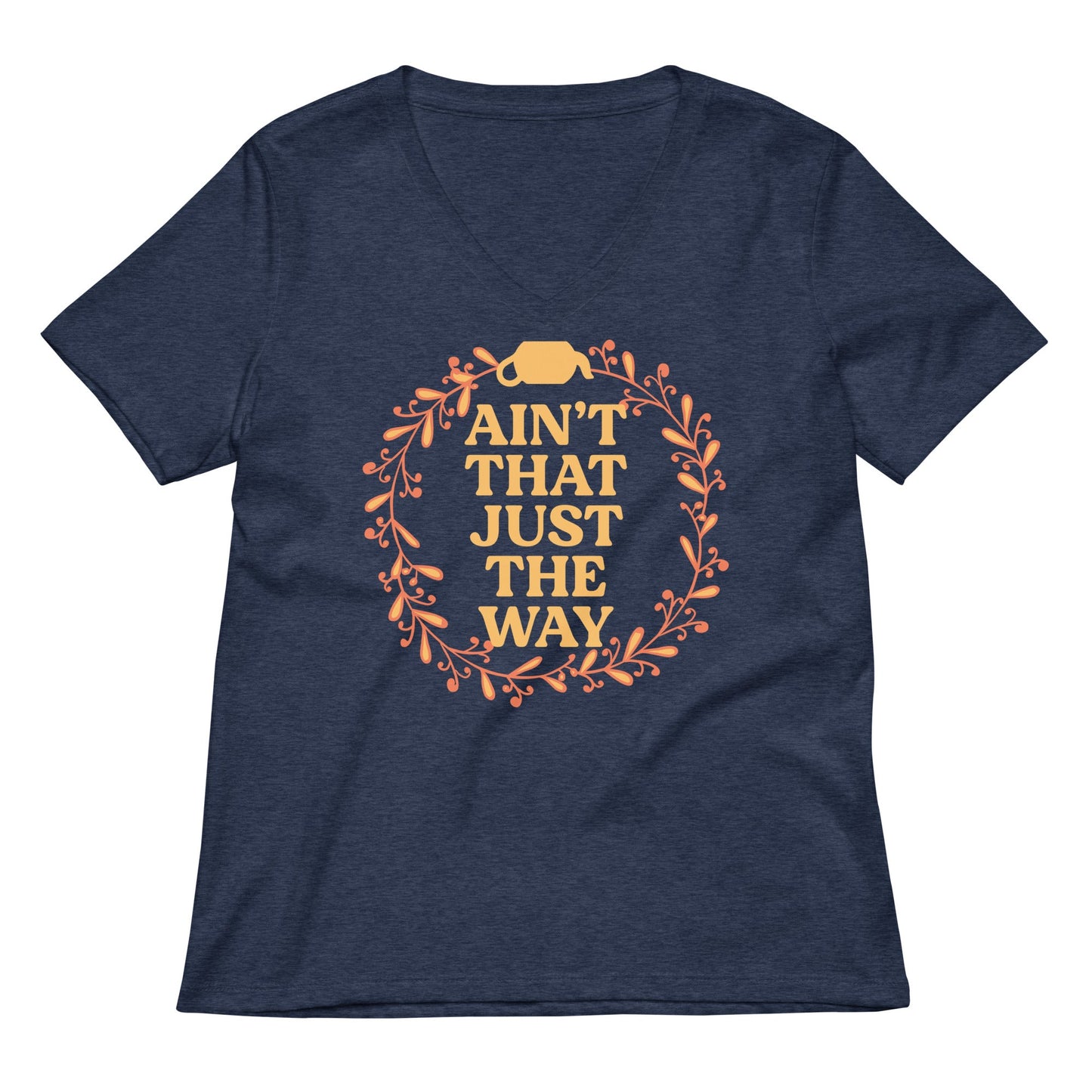 Ain't That Just The Way Women's V-Neck Tee