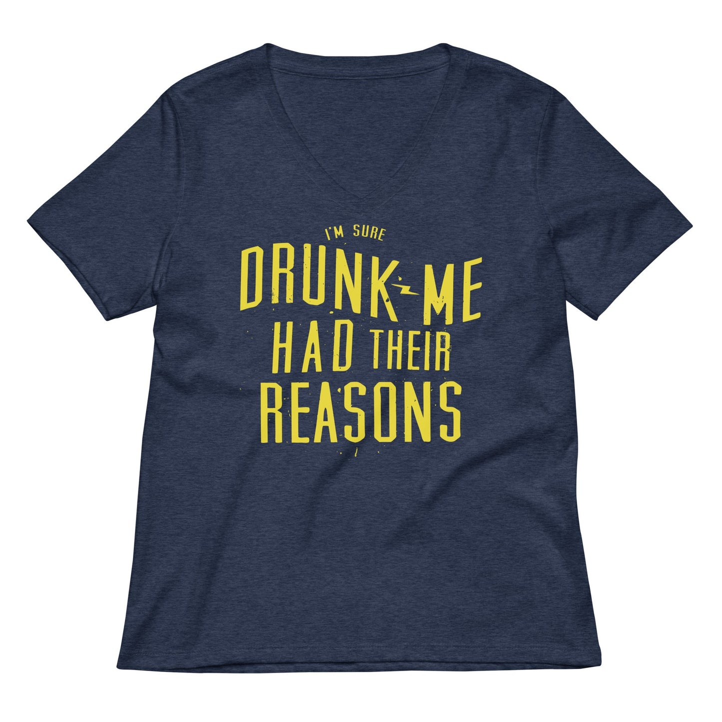 Drunk Me Had Their Reasons Women's V-Neck Tee