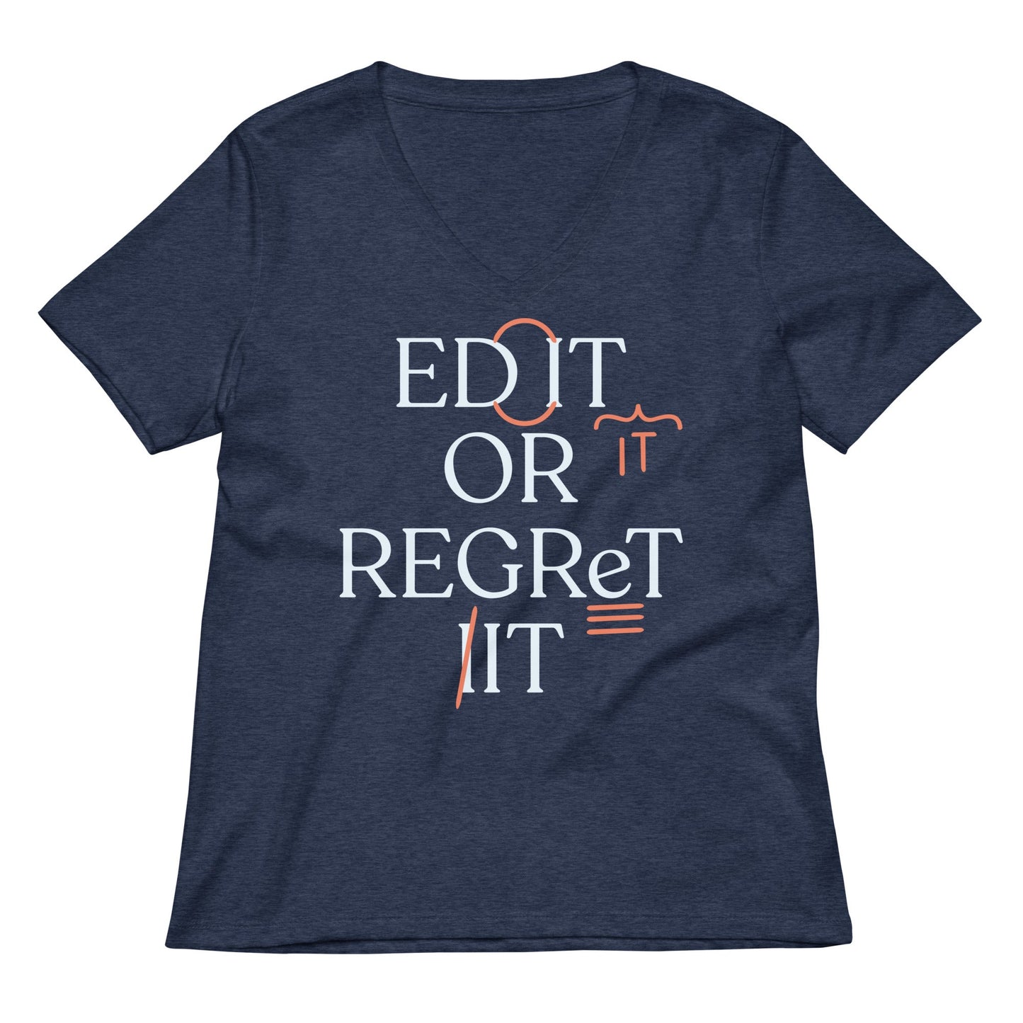 Edit Or Regret It Women's V-Neck Tee