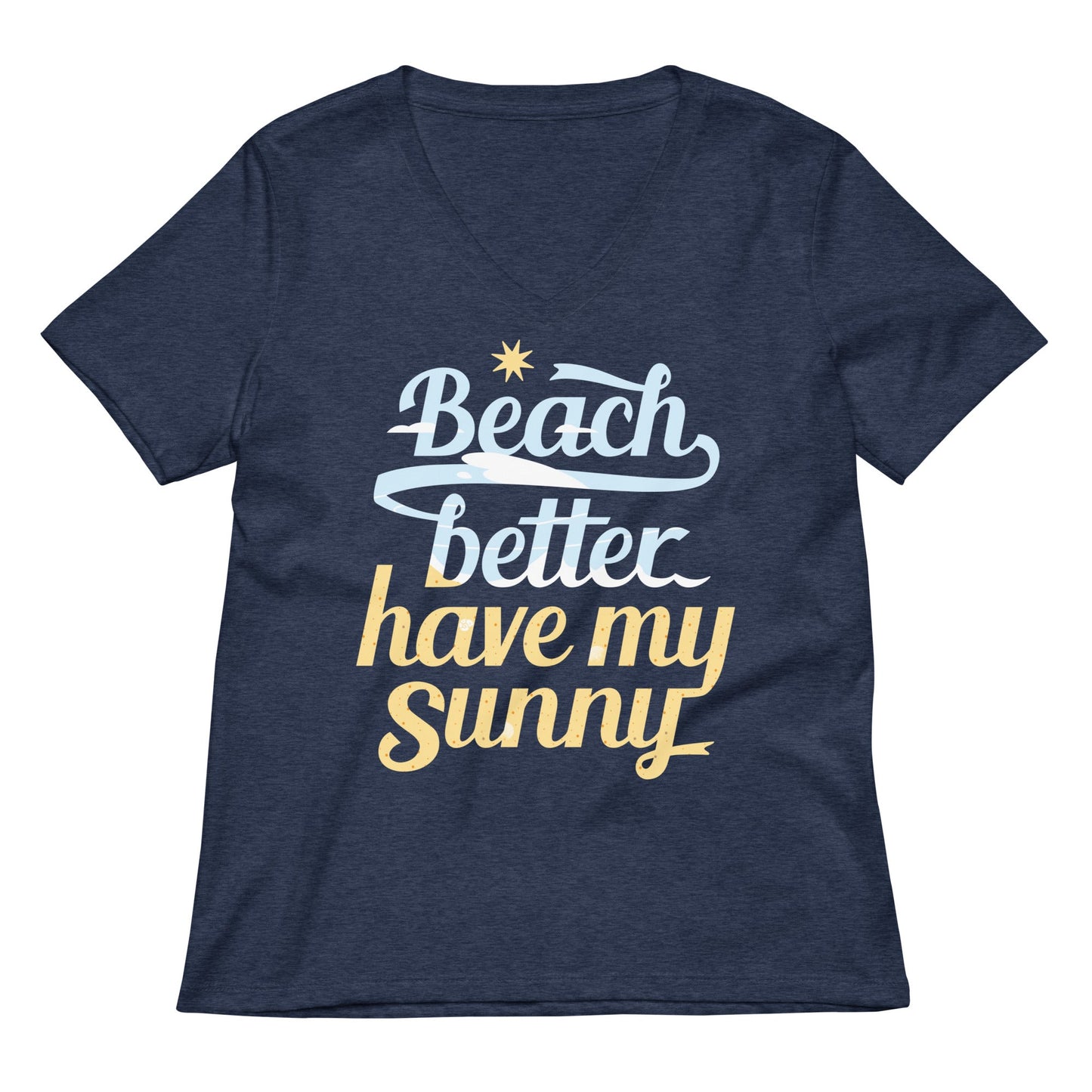 Beach Better Have My Sunny Women's V-Neck Tee