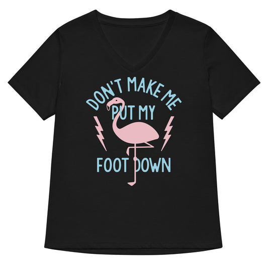 Don't Make Me Put My Foot Down Women's V-Neck Tee