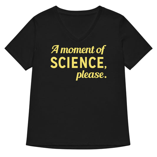 A Moment of Science, Please Women's V-Neck Tee