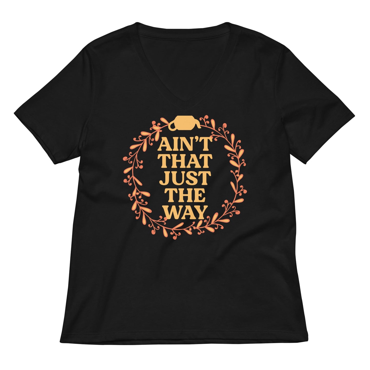 Ain't That Just The Way Women's V-Neck Tee