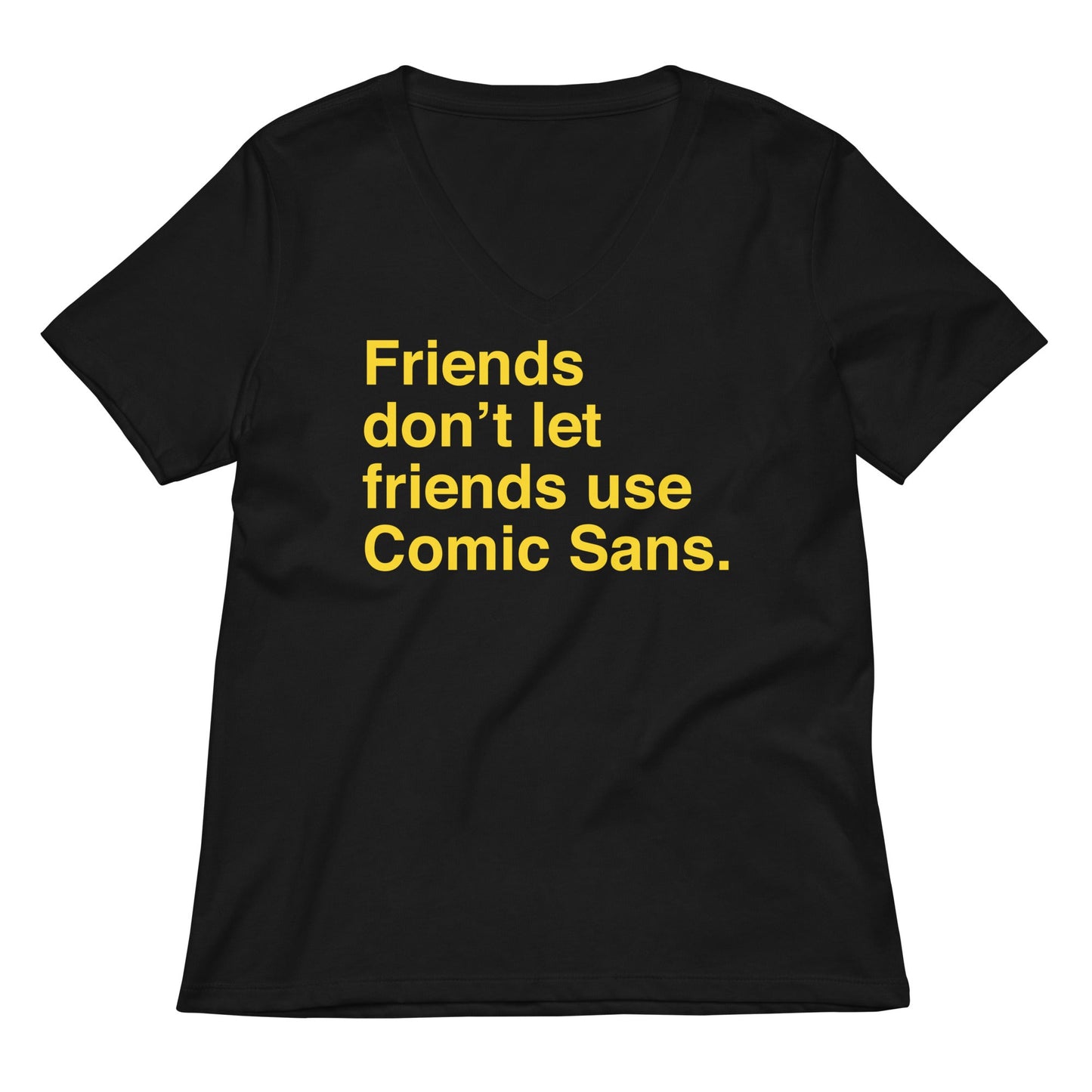 Friends Don't Let Friends Use Comic Sans Women's V-Neck Tee