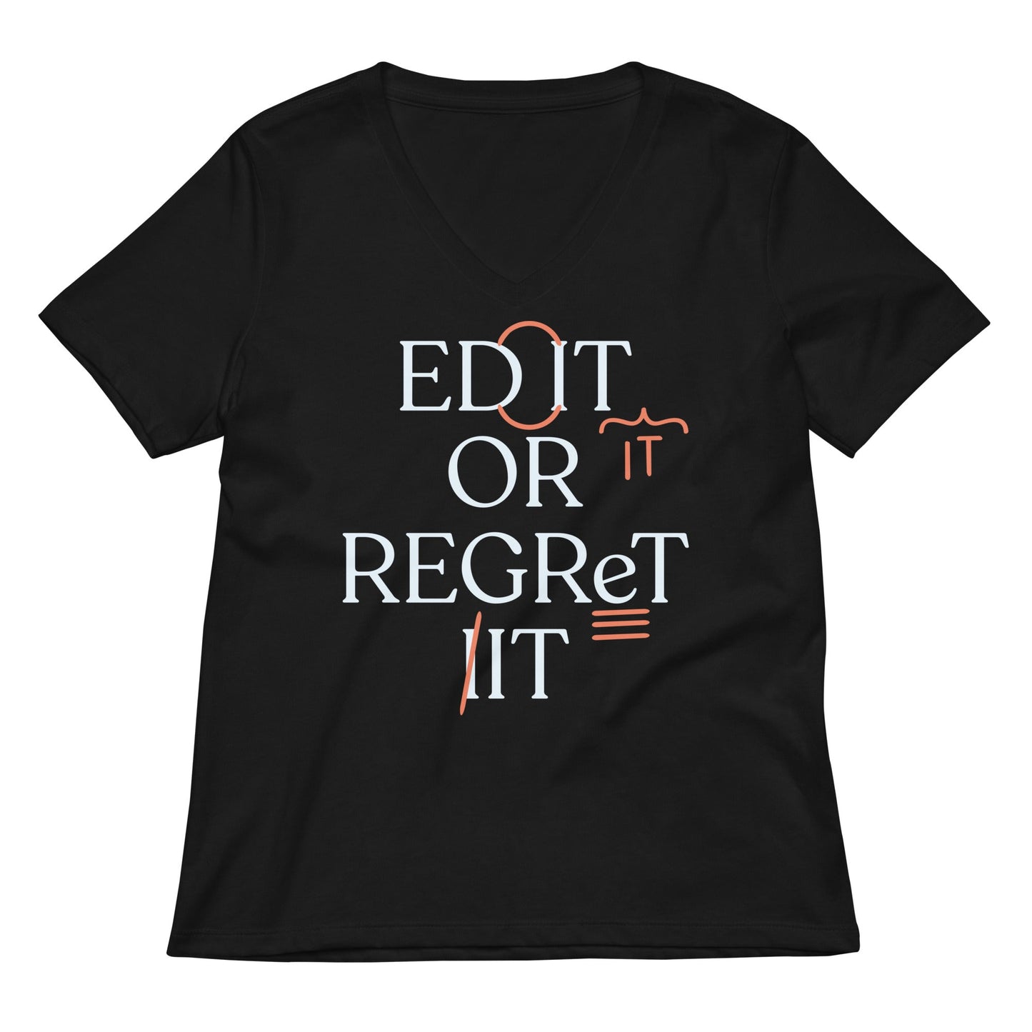 Edit Or Regret It Women's V-Neck Tee