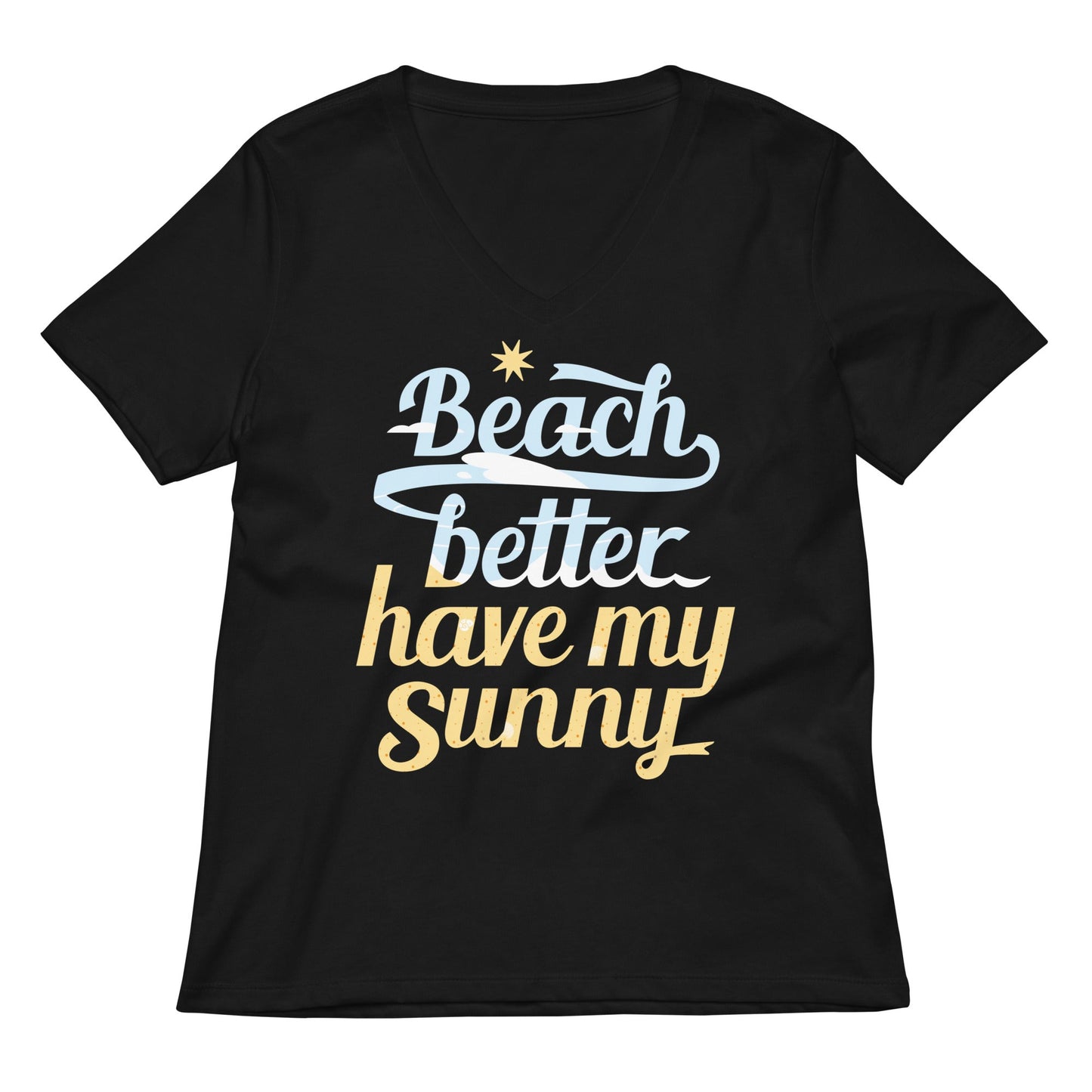 Beach Better Have My Sunny Women's V-Neck Tee