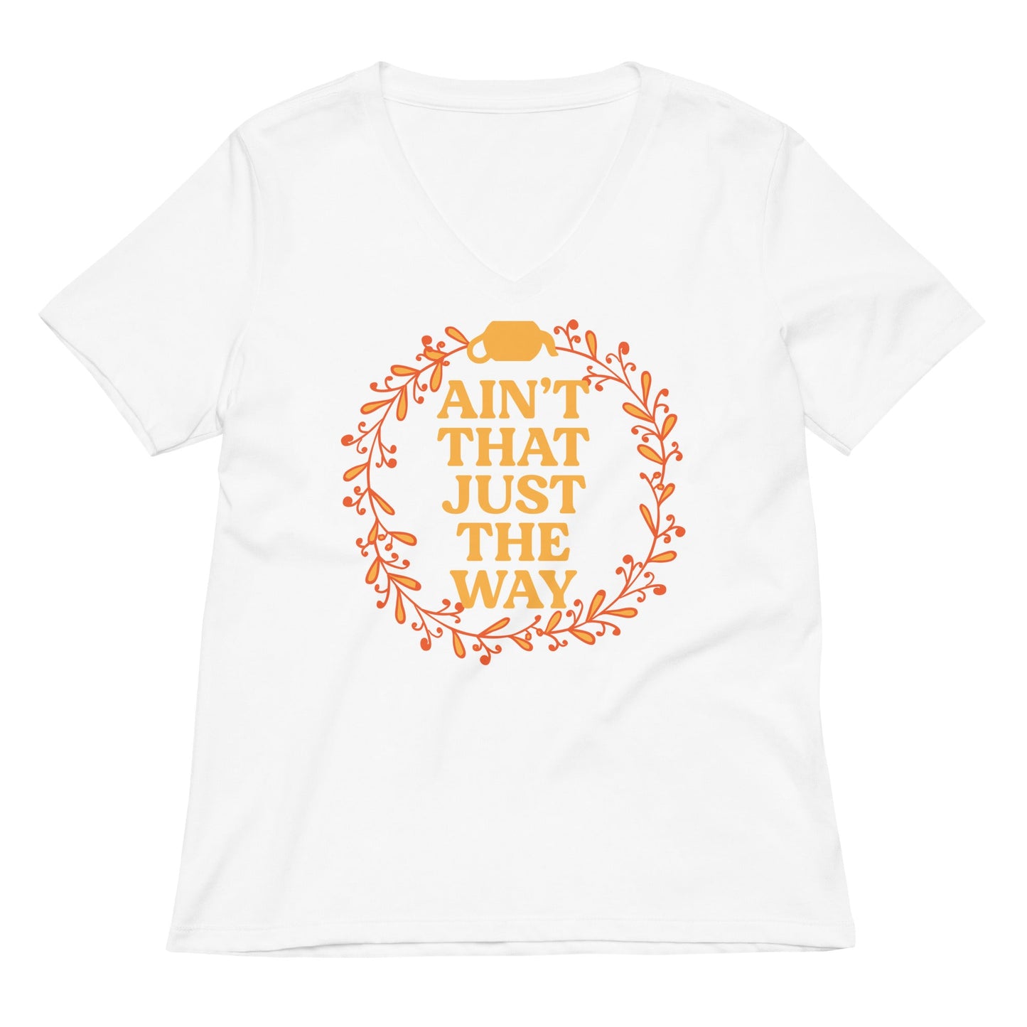 Ain't That Just The Way Women's V-Neck Tee