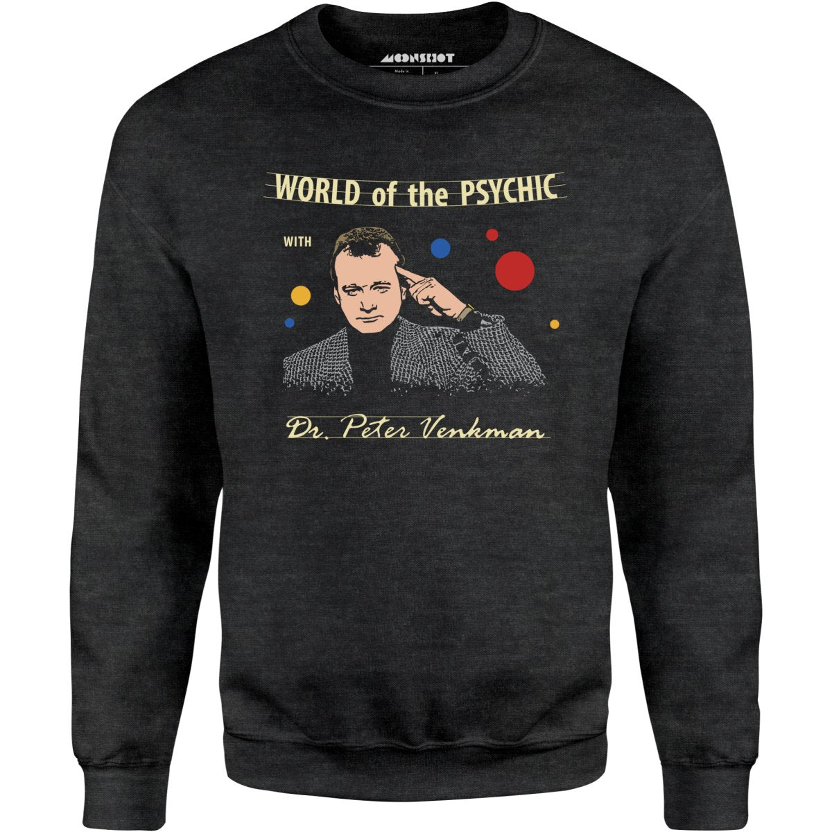 World of the Psychic with Dr. Peter Venkman - Unisex Sweatshirt