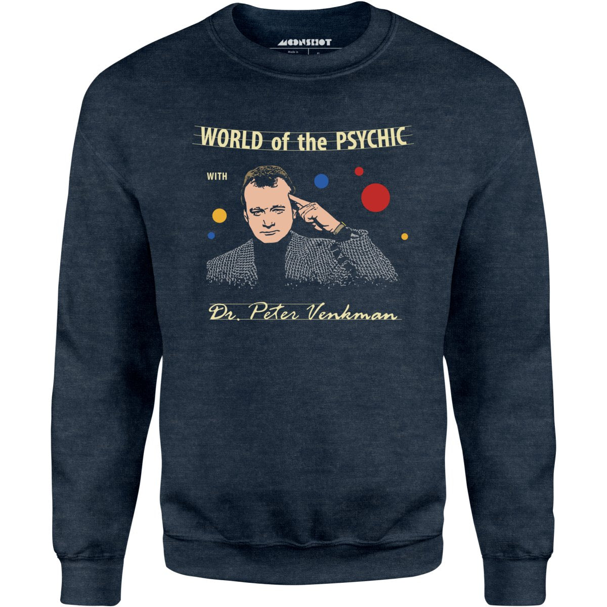 World of the Psychic with Dr. Peter Venkman - Unisex Sweatshirt