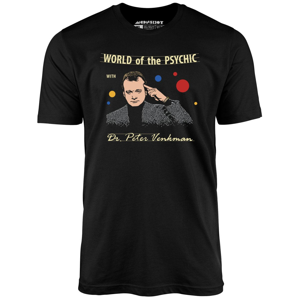 World of the Psychic with Dr. Peter Venkman - Unisex T-Shirt
