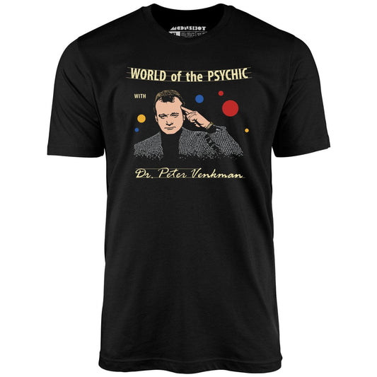 World of the Psychic with Dr. Peter Venkman - Unisex T-Shirt