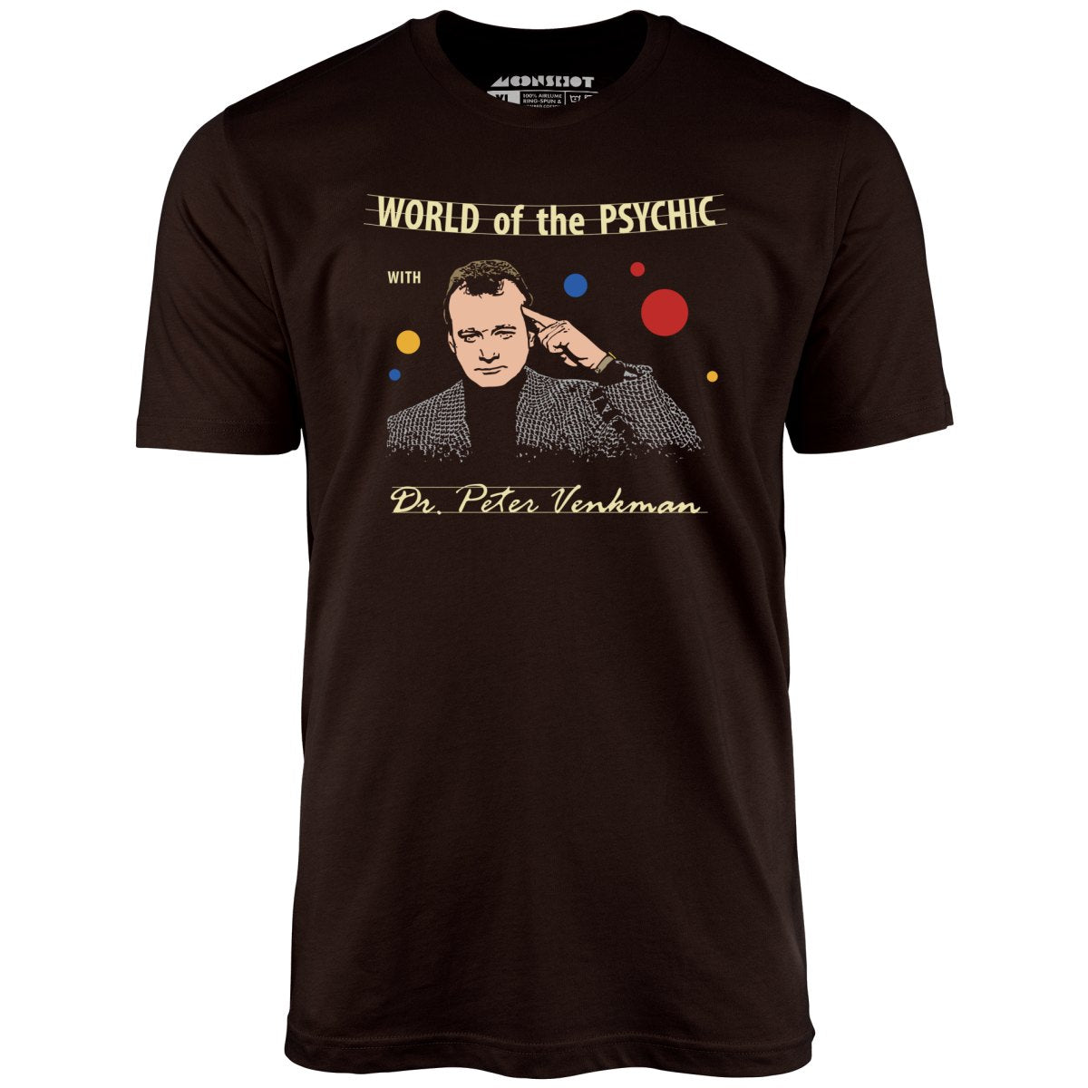 World of the Psychic with Dr. Peter Venkman - Unisex T-Shirt