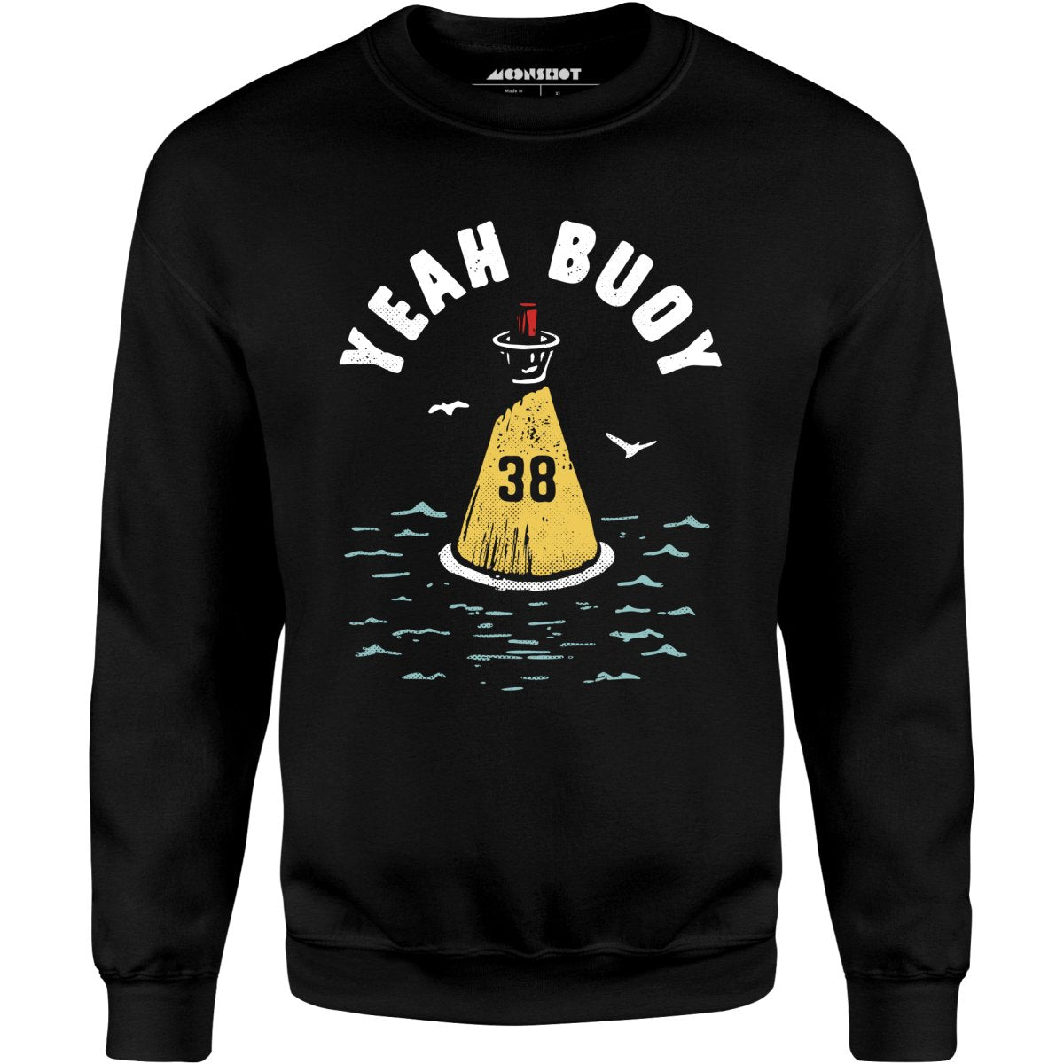 Yeah Buoy - Unisex Sweatshirt