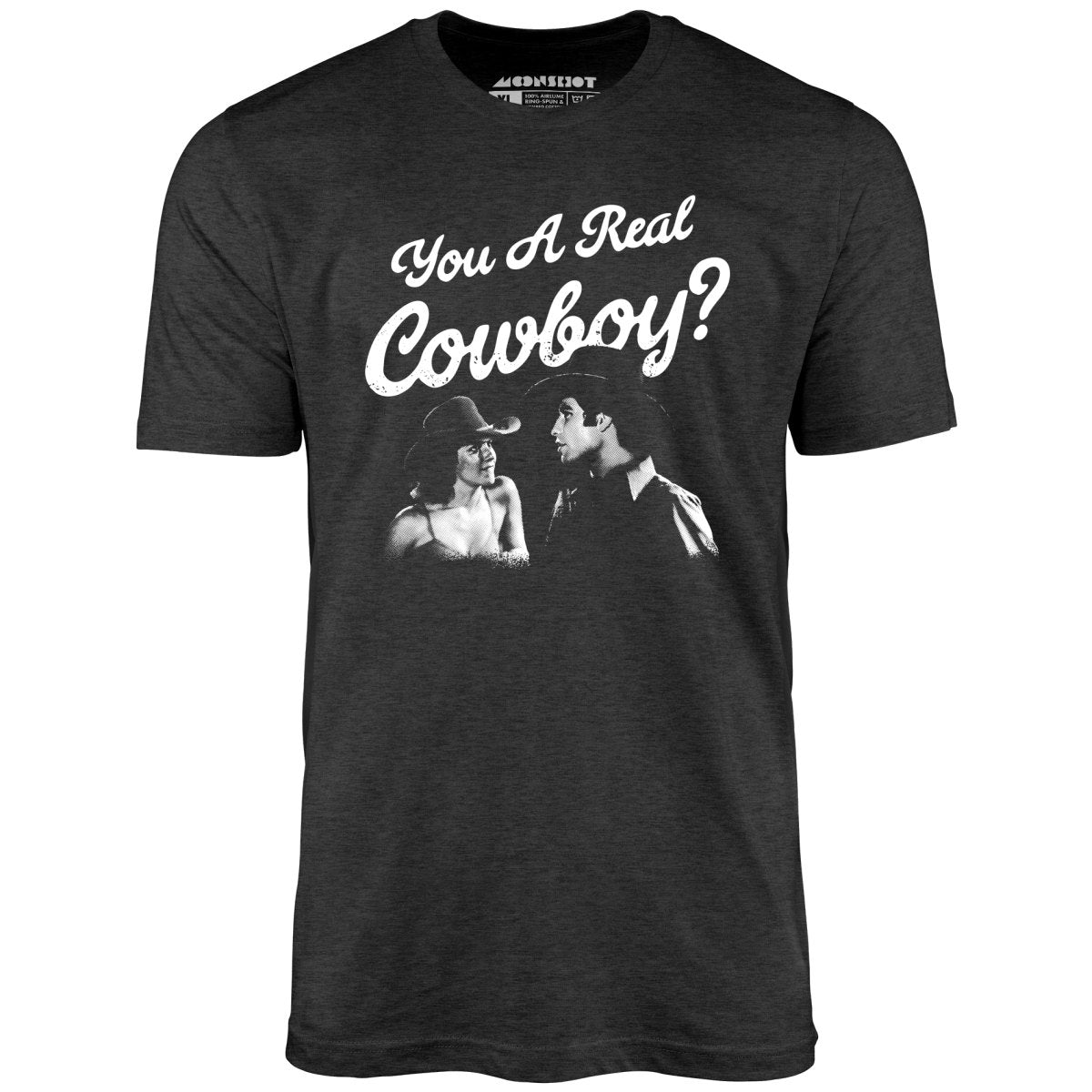 You a Real Cowboy? - Unisex T-Shirt