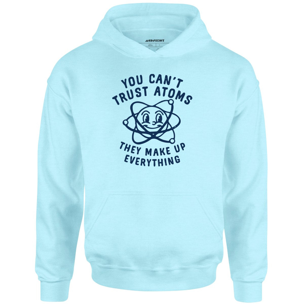 You Can't Trust Atoms - Unisex Hoodie