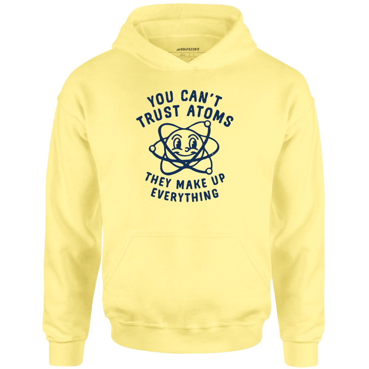You Can't Trust Atoms - Unisex Hoodie