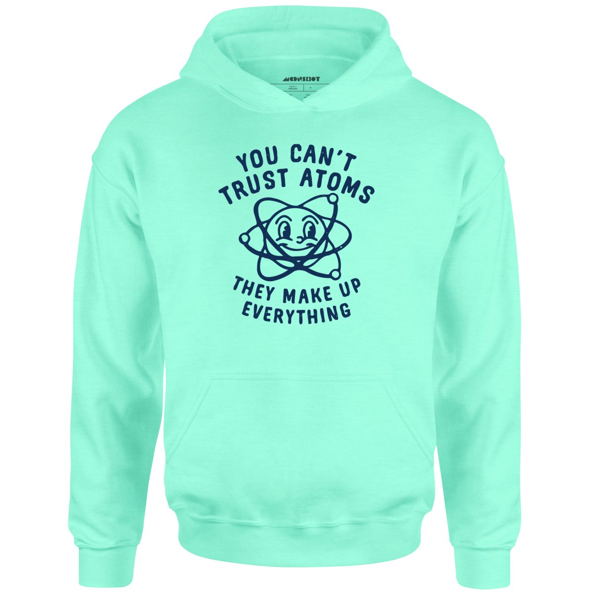 You Can't Trust Atoms - Unisex Hoodie